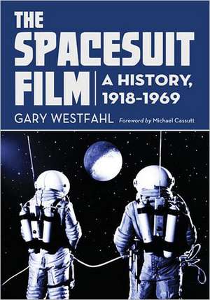 The Spacesuit Film: A History, 19181969 de Gary Westfahl