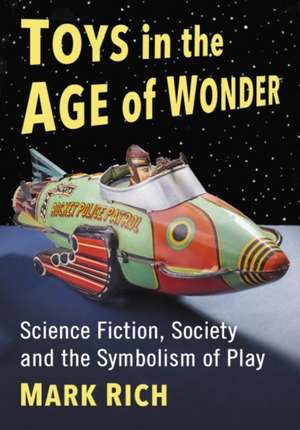 Toys in the Age of Wonder de Mark Rich