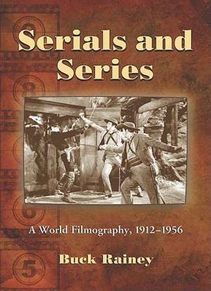 Serials and Series: A World Filmography, 1912-1956 de B. Caron