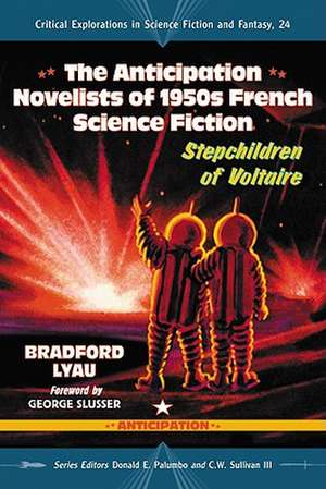 The Anticipation Novelists of 1950s French Science Fiction: Stepchildren of Voltaire de Bradford Lyau