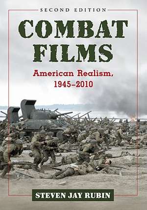 Combat Films: American Realism, 19452010, 2D Ed. de Steven Jay Rubin