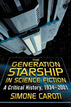 The Generation Starship in Science Fiction: A Critical History, 1934-2001 de Simone Caroti