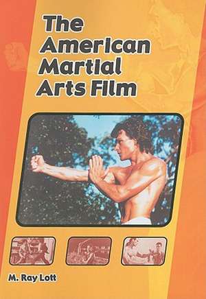 The American Martial Arts Film de M. Ray Lott