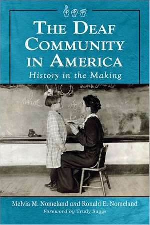 The Deaf Community in America: History in the Making de Melvia M. Nomeland