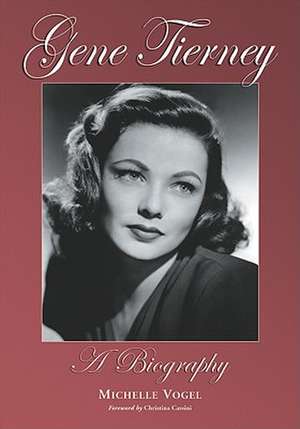 Gene Tierney: A Biography de Michelle Vogel