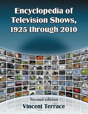 Encyclopedia of Television Shows, 1925 Through 2010 de Vincent Terrace