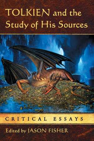 Tolkien and the Study of His Sources: Critical Essays de Jason Fisher