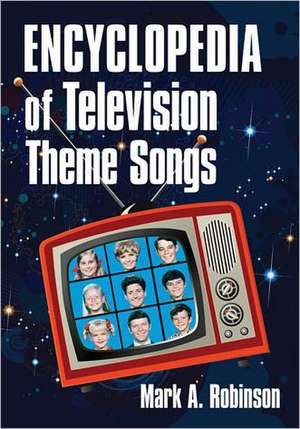 Encyclopedia of Television Theme Songs de Mark A. Robinson