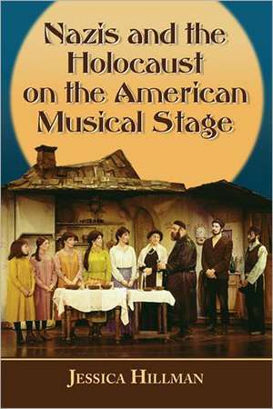 Echoes of the Holocaust on the American Musical Stage de Jessica Hillman