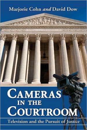 Cameras in the Courtroom: Television and the Pursuit of Justice de Marjorie Cohn