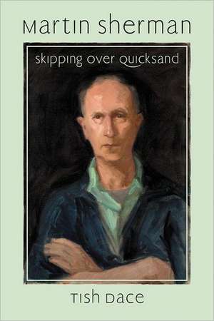 Martin Sherman: Skipping Over Quicksand de Tish Dace