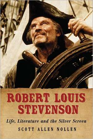 Robert Louis Stevenson: Life, Literature and the Silver Screen de Scott Allen Nollen