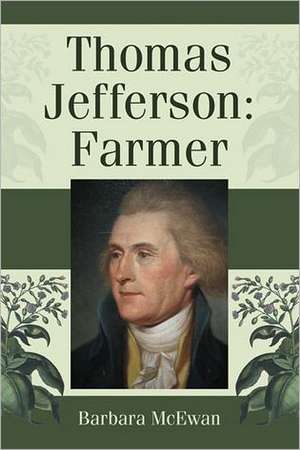 Thomas Jefferson: Farmer de Barbara McEwan