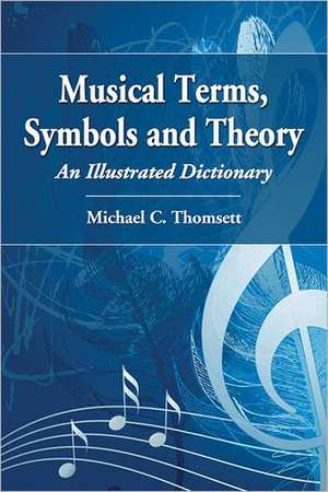 Musical Terms Symbols & Theory de Michael C. Thomsett