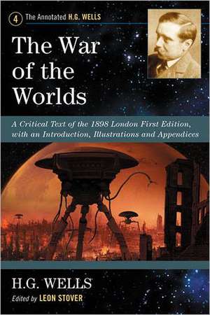 The War of the Worlds: A Critical Text of the 1898 London First Edition, with an Introduction, Illustrations and Appendices de H. G. Wells