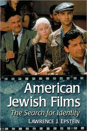 American Jewish Films: The Search for Identity de Lawrence J. Epstein