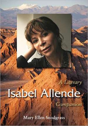 Isabel Allende: A Literary Companion de Mary Ellen Snodgrass