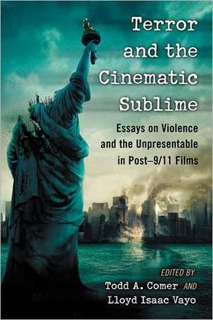 Terror and the Cinematic Sublime: Essays on Violence and the Unpresentable in Post-9/11 Films de Patrick Fuery