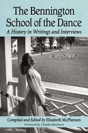 The Bennington School of the Dance: A History in Writings and Interviews de Charles Reinhart