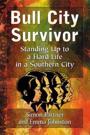 Bull City Survivor: Standing Up to a Hard Life in a Southern City de Simon Partner