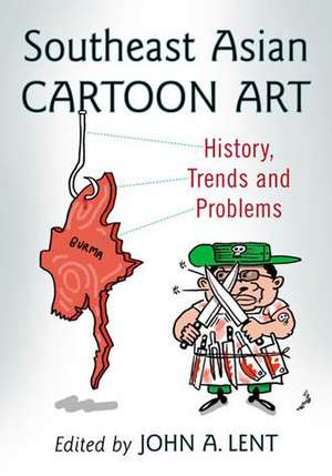 Southeast Asian Cartoon Art: History, Trends and Problems de John A. Lent