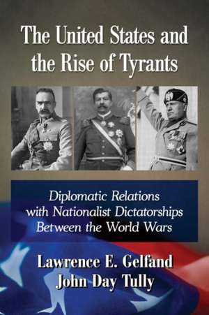 The United States and the Rise of Tyrants de Lawrence E. Gelfand