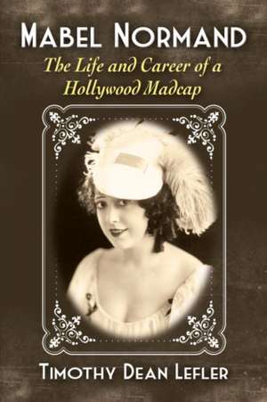 Mabel Normand de Timothy Dean Lefler