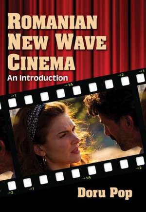 Romanian New Wave Cinema: An Introduction de Doru Pop