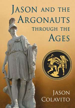 Jason and the Argonauts Through the Ages de Jason Colavito