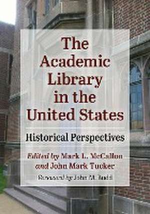 The Academic Library in the United States de Mark L. McCallon