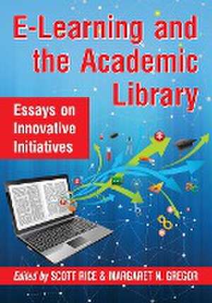 E-Learning and the Academic Library de Scott E. Rice