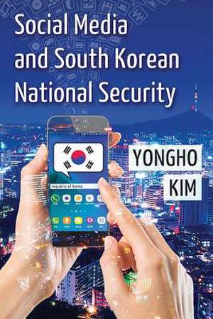 Social Media and South Korean National Security de Yongho Kim