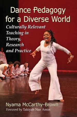 Dance Pedagogy for a Diverse World de Nyama McCarthy-Brown