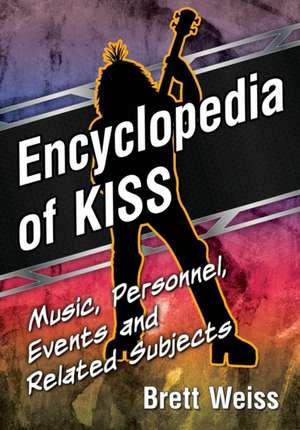 Encyclopedia of Kiss de Brett Weiss