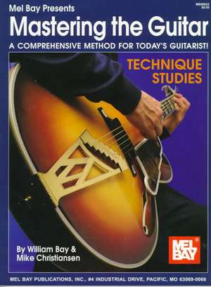 Mastering the Guitar - Technique Studies de William Bay