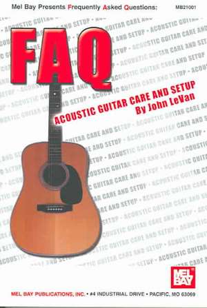 Acoustic Guitar Care and Setup de John LeVan