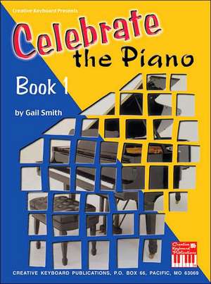 Celebrate the Piano Book 1 de GAIL SMITH