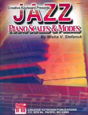 Jazz Piano Scales & Modes de Misha V. Stefanuk