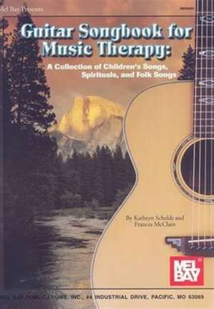 Guitar Songbook for Music Therapy: A Collection of Children's Songs, Spirituals, and Folk Songs de Kathryn Scheldt