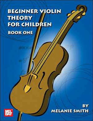 Beginner Violin Theory for Children, Book One de Melanie Smith