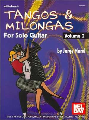 Tangos & Milongas for Solo Guitar, Volume 2 de Jorge Ph. D. Morel