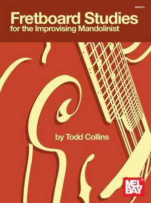 Fretboard Studies for the Improvising Mandolinist de Todd Collins