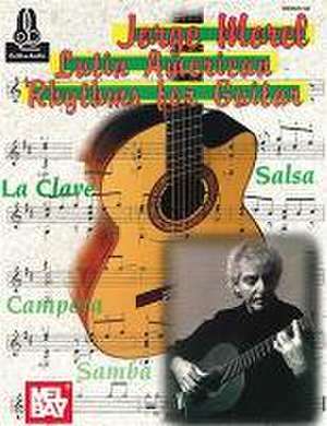 Jorge Morel: Latin American Rhythms for Guitar de Jorge Ph. D. Morel