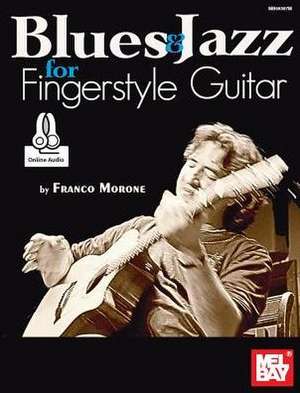 Blues & Jazz for Fingerstyle Guitar de Franco Morone