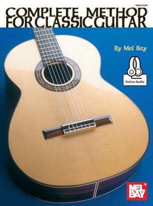 Complete Method for Classic Guitar de Mel Bay