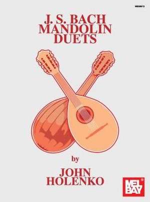 J. S. Bach Mandolin Duets de John Holenko