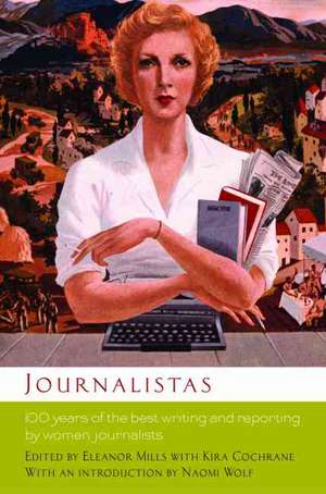 Journalistas: 100 Years of the Best Writing and Reporting by Women Journalists de Eleanor Mills