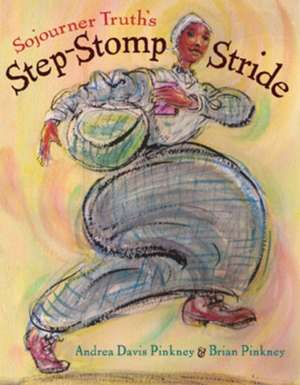 Sojourner Truth's Step-Stomp Stride de Andrea Davis Pinkney