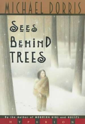 Sees Behind Trees de Michael Dorris