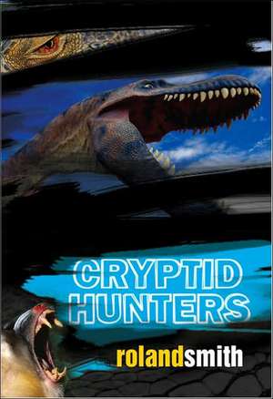 Cryptid Hunters de Roland Smith